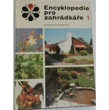 Encyklopedie Kutina a kolektiv - Encyklopedie pro zahradkáře 1