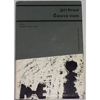 Literární biografie Fried Jiří - Časová tíseň