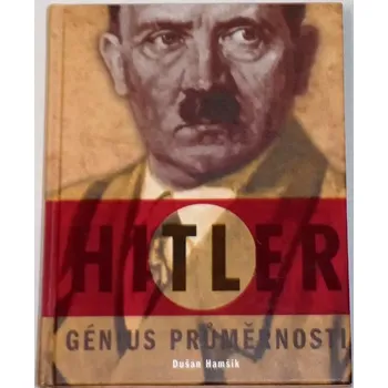 Literární biografie Hamšík Dušan - Hitler: Génius průměrnosti