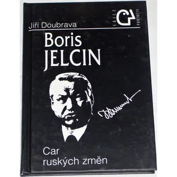 Literární biografie Doubrava Jiří - Boris Jelcin: Car ruských změn