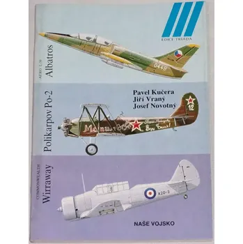 Kučera, Vraný, Novotný - Wirraway, Polikarpov PO-2, Albatros (ilustrovaná historie letectví sv. 4)