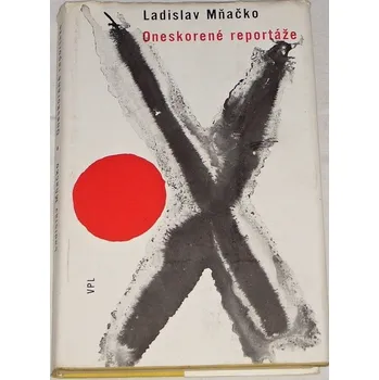 Literární biografie Mňačko Ladislav - Oneskorené reportáže