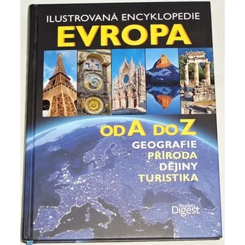 Encyklopedie Ilustrovaná encyklopedie Evropa od A do Z (geografie, příroda, dějiny, turistika)