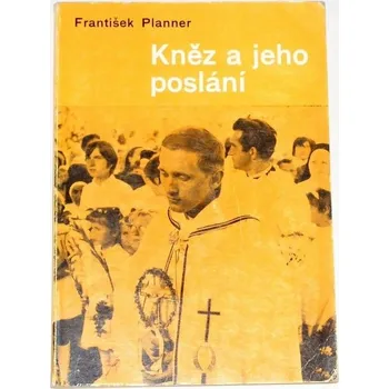 Literární biografie Planner František - Kněz a jeho poslání