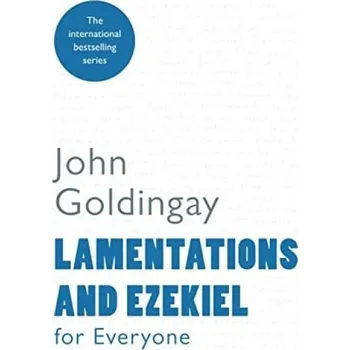 Kniha Lamentations and Ezekiel for Everyone - Goldingay, The Revd Dr John (Author)