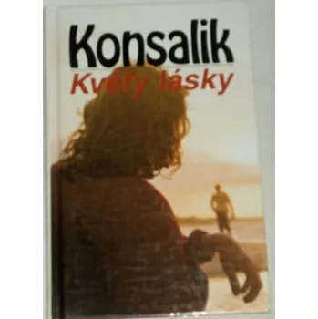 Konsalik Heinz G. - Květy lásky