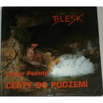 Literární cestopis Pecold Lumír - Cesty do podzemí