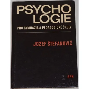 Encyklopedie Štefanovič Jozef - Psychologie pro gymnázia a pedagogické školy