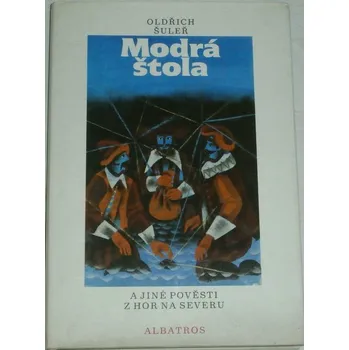 Šuleř Oldřich - Modrá štola a jiné pověsti z hor na severu