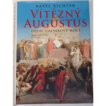 Literární biografie Richter Karel - Vítězný Augustus (Dědic Caesarovy moci)