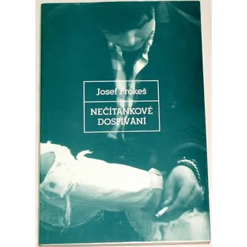 Literární biografie Prokeš Josef - Nečítankové dospívání