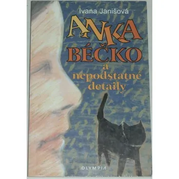 Janišová Ivana - Anka béčko a nepodstatné detaily