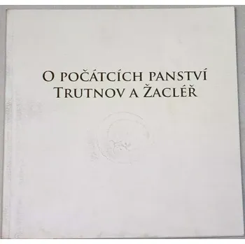 O počátcích panství Trutnov a Žacléř