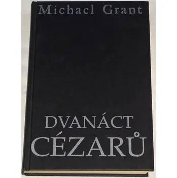 Grant Michael - Dvanáct Cézarů
