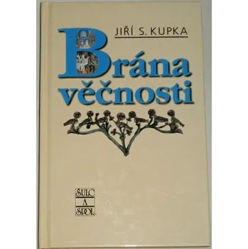 Literární biografie Kupka Jiří S. - Brána věčnosti