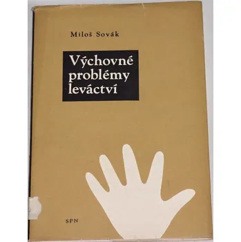 Literární biografie Sovák Miloš - Výchovné problémy leváctví
