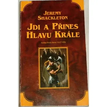 Literární biografie Shackleton Jeremy - Jdi a přines hlavu krále