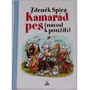 Spies Zdeněk - Kamarád pes (návod k použití)