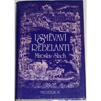 Literární biografie Slach Miroslav - Usměvaví rebelanti