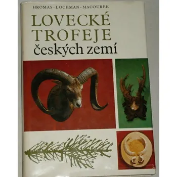 Literární cestopis Hromas, Lochman, Macourek - Lovecké trofeje českých zemí