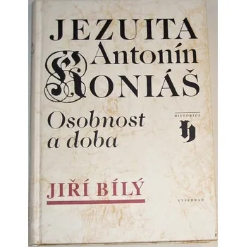 Literární biografie Bílý Jiří - Jezuita Antonín Koniáš