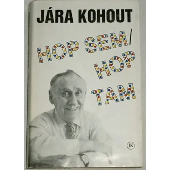 Literární biografie Kohout Jára - Hop sem hop tam (autogram)