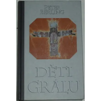 Berling Peter - Děti Grálu