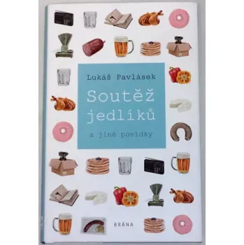 Pavlásek Lukáš - Soutěž jedlíků a jiné povídky