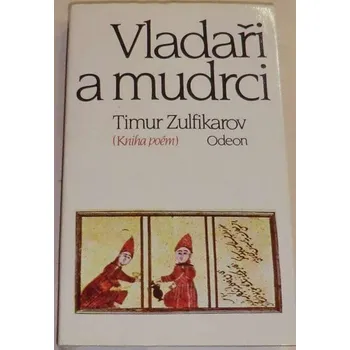 Literární biografie Zulfikarov Timur - Vladaři a mudrci