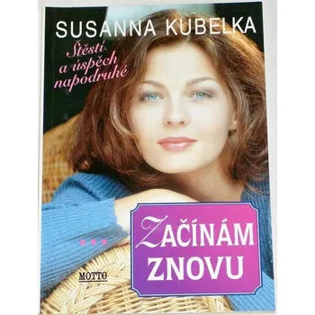 Kubelka Susanna - Začínám znovu