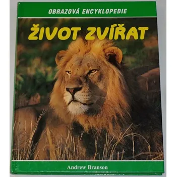Encyklopedie Branson Andrew - Život zvířat (Obrazová encyklopedie)