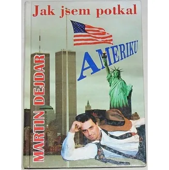 Literární cestopis Dejdar Martin - Jak jsem potkal Ameriku