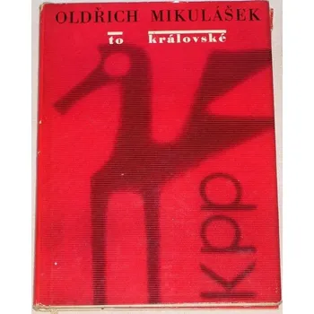 Literární biografie Mikulášek Oldřich - To královské
