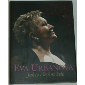 Literární biografie Urbanová Eva - Jak to všechno bylo
