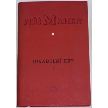Literární biografie Mahen Jiří - Divadelní hry 1