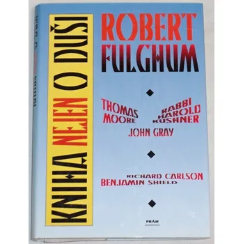 Literární biografie Shield, Carlson - Kniha nejen o duši (Robert Fulghum a další)