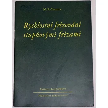 Literární biografie Černov N. P. - Rychlostní frézování stupňovými frézami