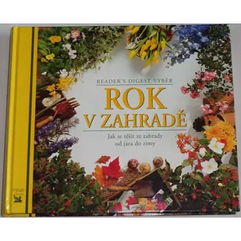 Encyklopedie Rok v zahradě: jak se těšit ze zahrady od jara do zimy