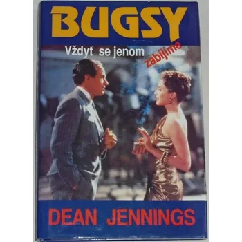 Literární biografie Jennings Dean - Bugsy: Vždyť se jenom zabjíme