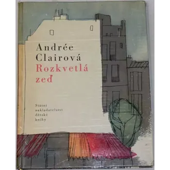 Clairová Andrée - Rozkvetlá zeď