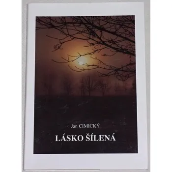 Cimický Jan - Lásko šílená