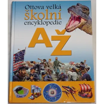 Encyklopedie Ottova velká školní encyklopedie A-Ž