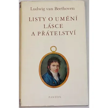Literární biografie Ludwig van Beethoven - Listy o umění, lásce a přátelství