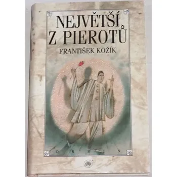 Literární biografie Kožík František - Největší z Pierotů