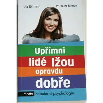 Ehrhardt Ute, Johnen Wilhelm - Upřímní lidé lžou opravdu dobře