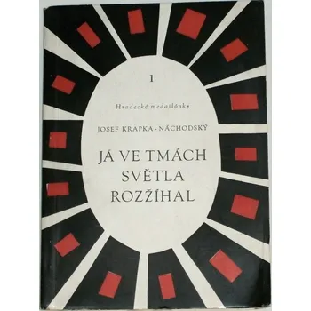 Literární biografie Krapka-Náchodský Josef - Já ve tmách světla rozžínal
