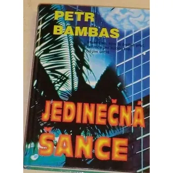Literární biografie Bambas Petr - Jedinečná šance