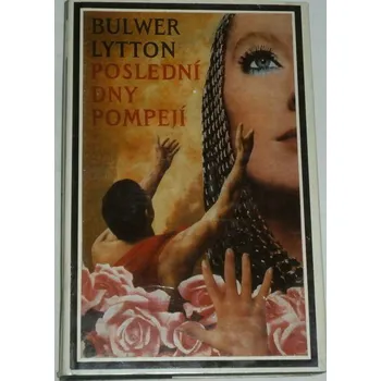 Lytton Bulwer - Poslední dny Pompejí
