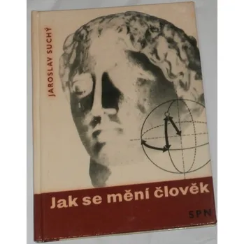 Encyklopedie Suchý Jaroslav - Jak se mění člověk