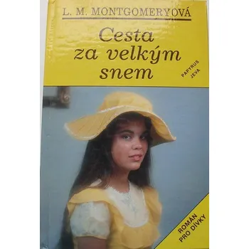 Literární biografie Montgomeryová L. M. - Cesta za velkým snem